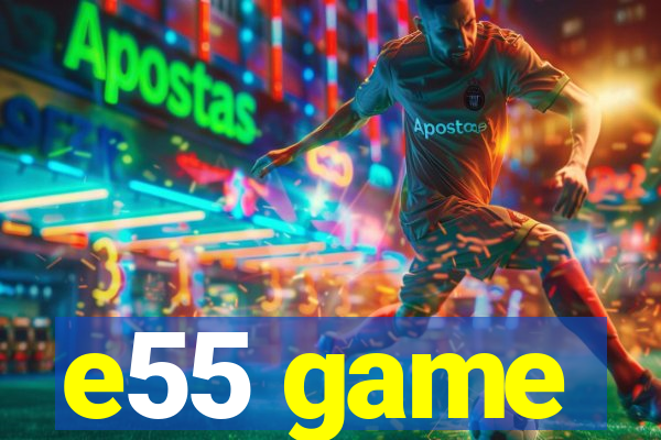 e55 game